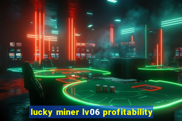 lucky miner lv06 profitability